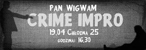 Pan Wigwam przedstawia "Pan Grygram + Crime Impro"