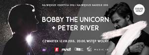 BOBBY THE UNICORN + PETER RIVER | NAJWIĘKSZE ODKRYCIA 2014 | NAJWIĘKSZE NADZIEJE 2015