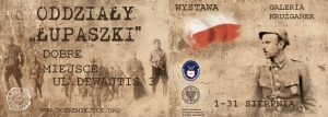 „Oddziały Łupaszki” – wystawa Instytutu Pamięci Narodowej 