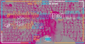 Not Waving (IT) + Resina • Lado w Mieście 2017 vol.10