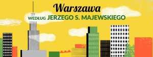 Warszawa według Jerzego S. Majewskiego: Przedwojenna Ochota i jej mieszkańcy