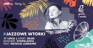 Jazzowe Wtorki w Grunt i Woda / Stopklatka feat. Natalia Lubrano
