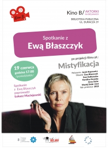 Projekcja filmu Mistyfikacja oraz spotkanie z aktorką Ewą Błaszczyk