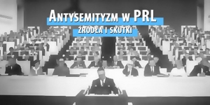 Antysemityzm w PRL - źródła i skutki | Warszawa dwóch powstań
