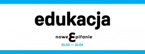 Edukacja - Festiwal Nowe Epifanie / Gorzkie Żale