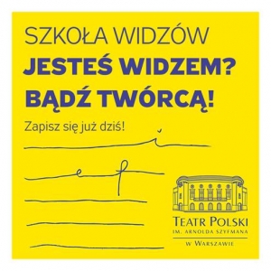 Szkoła Widzów -  zajęcia w Teatrze Polskim