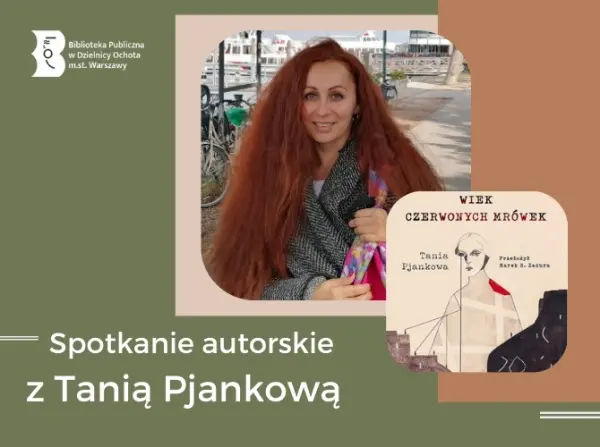 Spotkanie autorskie z Tanią Pjankową, autorką książki "Wiek czerwonych mrówek"