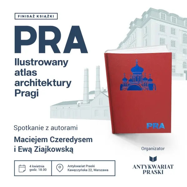 Finisaż książki "PRA. Ilustrowany atlas architektury Pragi"