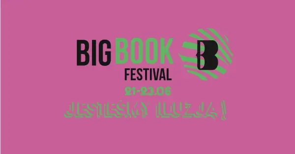 Big Book Festival 2024 I JESTEŚMY ILUZJĄ! I Duży międzynarodowy festiwal czytania 