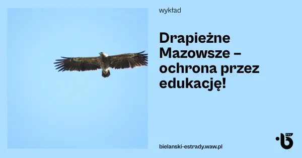 Drapieżne Mazowsze - ochrona przez edukację!