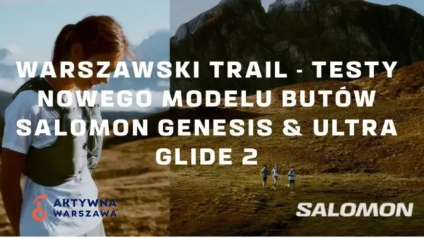 WARSZAWSKI TRAIL - TESTY NOWEGO MODELU BUTÓW SALOMON GENESIS & ULTRA GLIDE 