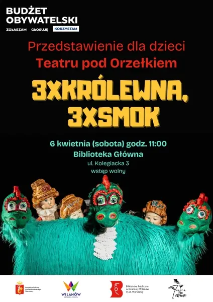 Przedstawienie Teatru pod Orzełkiem pt. "3xKrólewna, 3xSmok"