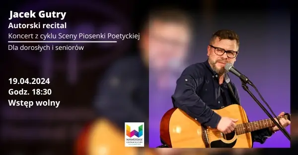 Jacek Gutry | Koncert z cyklu Sceny Piosenki Poetyckiej