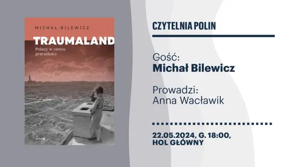 Czytelnia POLIN | Michał Bilewicz „Traumaland" 