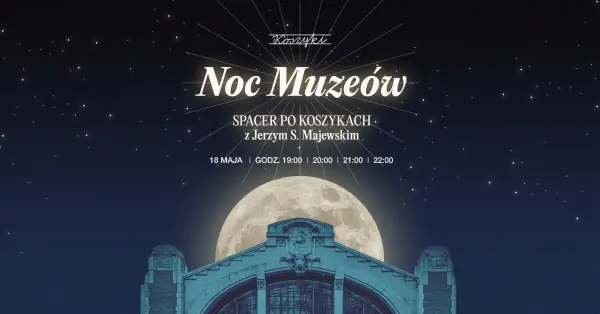 Noc Muzeów w Hali Koszyki | Zwiedzanie z varsavianistą Jerzym S. Majewskim