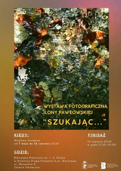 Wystawa fotograficzna Ilony Pawłowskiej "Szukając..."