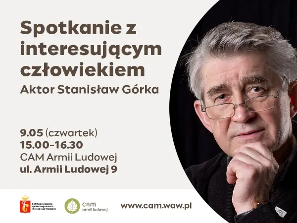 CAM Armii Ludowej 9 zaprasza: Aktor Stanisław Górka | Spotkanie z interesującym człowiekiem