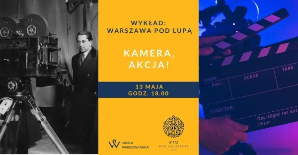 Kamera! Akcja! wykład Hanny Dzielińskiej z cyklu "Warszawa pod lupą"