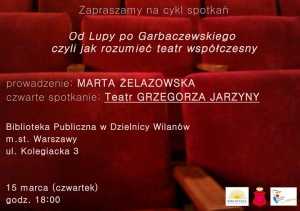 Od Lupy po Garbaczewskiego czyli jak rozumieć teatr współczesny