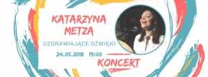 Uzdrawiające Dźwięki - Koncert - Katarzyna Metza