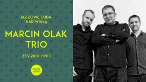 Jazzowe Cuda nad Wisłą | Marcin Olak Trio