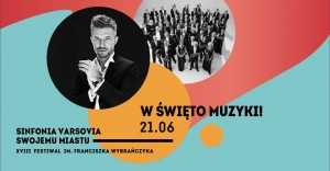 W Święto Muzyki – Sinfonia Varsovia Swojemu Miastu