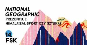 National Geographic prezentuje: Himalaizm, sport czy sztuka?