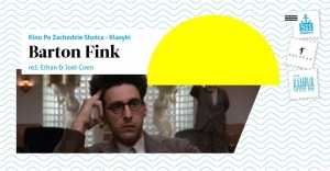 Kino Po Zachodzie Słońca - Klasyki: "Barton Fink"