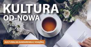Kultura Od-Nowa. Kulturalna kawiarenka z książką
