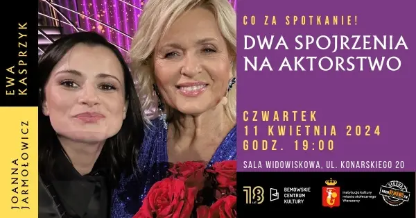 Ewa Kasprzyk i Joanna Jarmołowicz – Dwa spojrzenia na aktorstwo