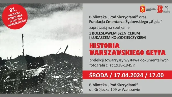 Historia Warszawskiego Getta. Prelekcja Bolesława Szenicera i Łukasza Kołodziejczyka oraz wystawa dokumentalnych fotografii z lat 1938-1945