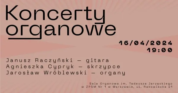 Koncerty organowe | Janusz Raczyński / Agnieszka Cypryk / Jarosław Wróblewski