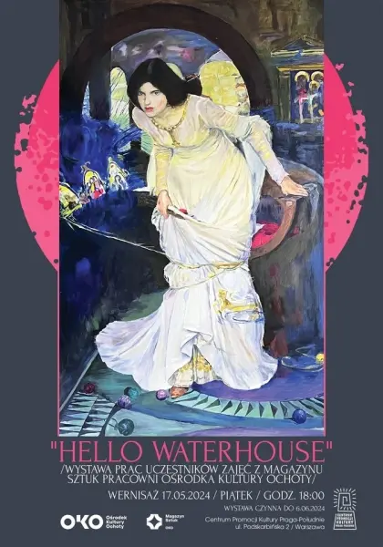 "Hello Waterhouse" | Wystawa uczestników warsztatów artystycznych Ośrodka Kultury Ochoty